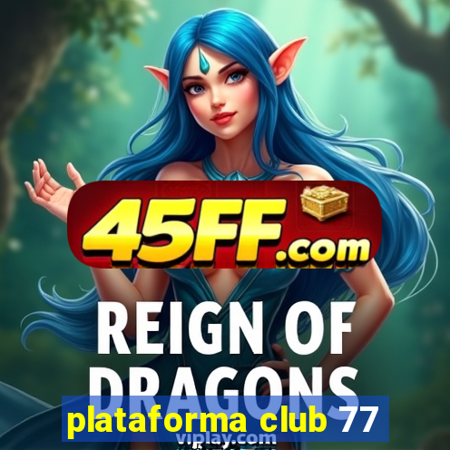 plataforma club 77